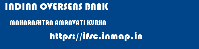 INDIAN OVERSEAS BANK  MAHARASHTRA AMRAVATI KURHA   ifsc code